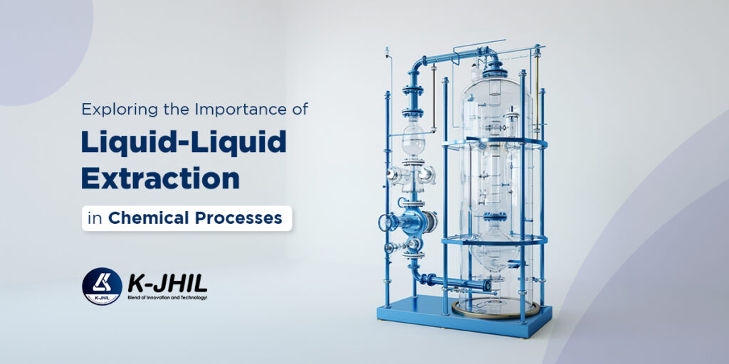 Importance of Liquid-Liquid Extraction in Chemical Processes