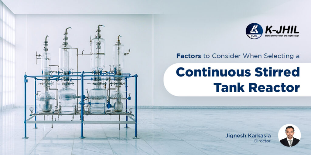 factors to consider when selecting a continuous stirred tank reactor