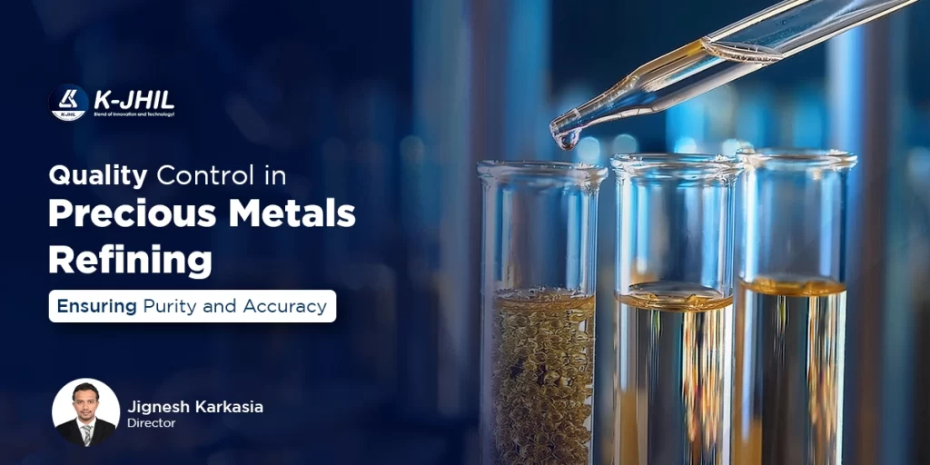 quality control in precious metals refining ensuring purity and accuracy