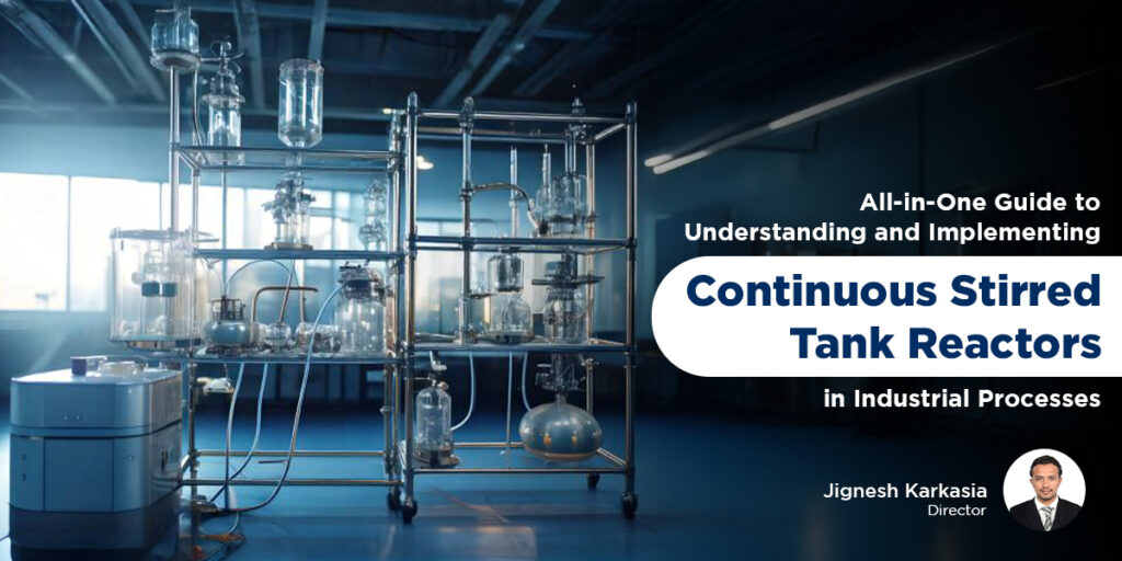 understanding and implementing continuous stirred tank reactors in industrial processes