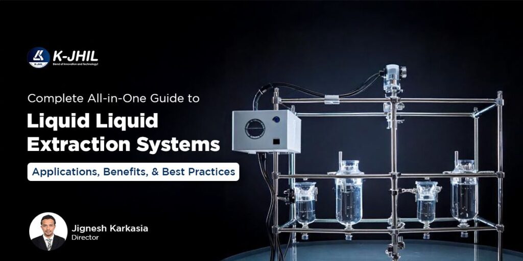 complete all in one guide to liquid liquid extraction systems applications benefits and best practices