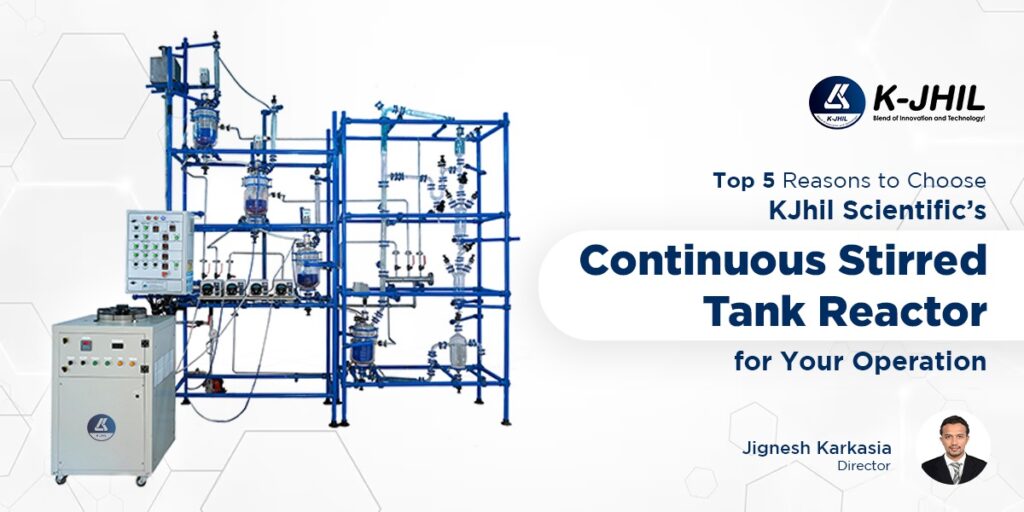 top 5 reasons to choose kjhil scientific’s continuous stirred tank reactors for your operation