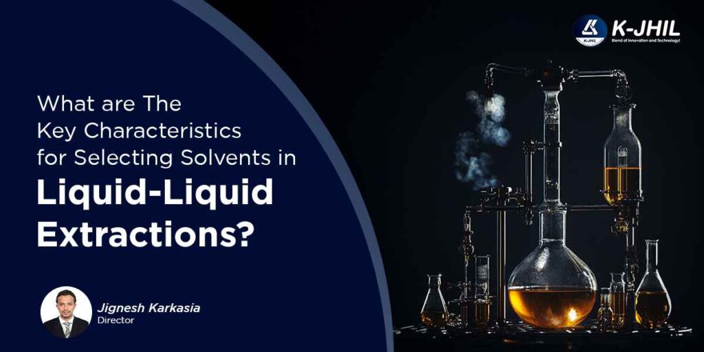 what are the key characteristics for selecting solvents in liquid liquid extractions