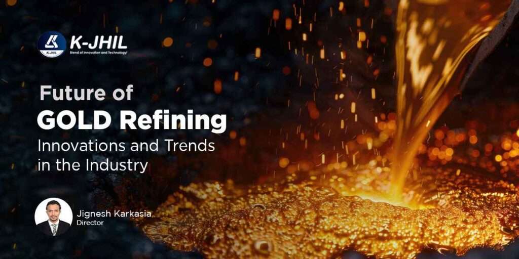 future of gold refining innovations and trends in the industry