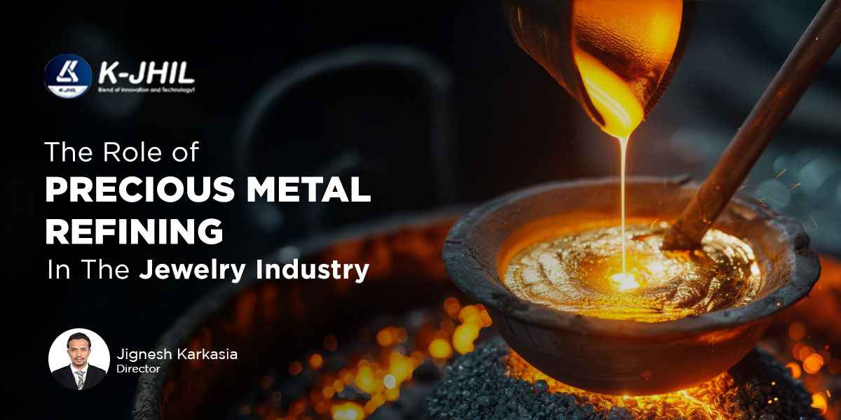 the role of precious metal refining in the jewellery industry