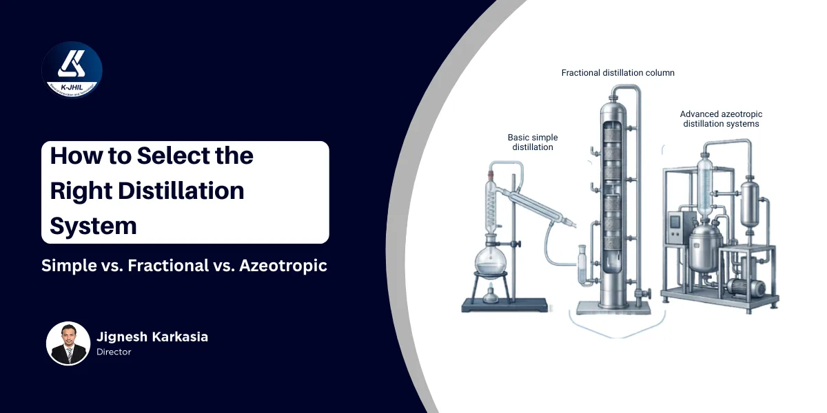 select right distillation system process simple vs fractional vs azeotropic