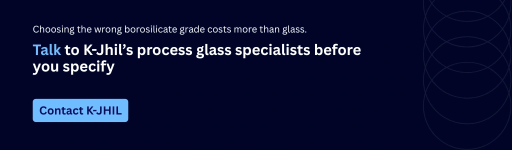 Choosing the wrong borosilicate grade costs more than glass. Talk to K-JHIL’s process glass specialists before you specify. Contact K-JHIL CTA.