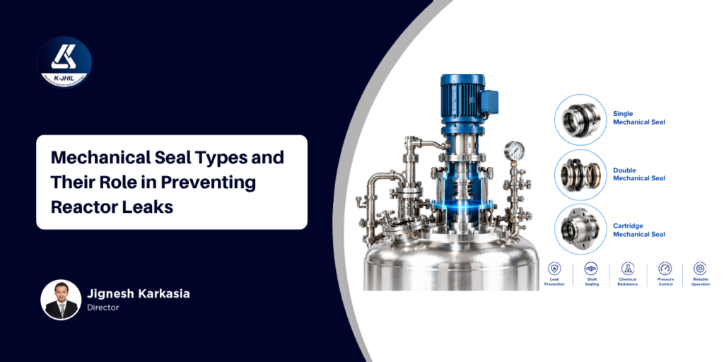 Mechanical Seal Types and Their Role in Preventing Reactor Leaks